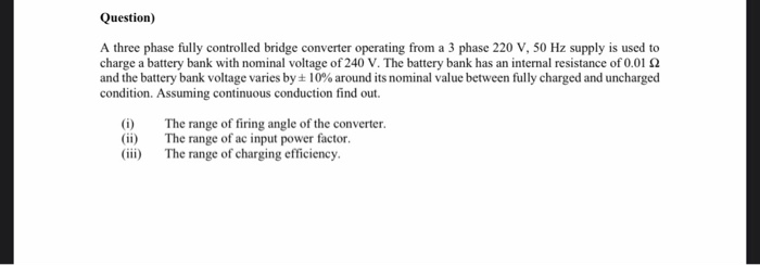 Solved Question) A three phase fully controlled bridge | Chegg.com