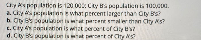 Solved City A's Population Is 120,000; City B's Population | Chegg.com