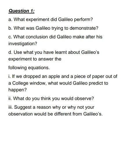 Solved Question 1: A. What Experiment Did Galileo Perform? | Chegg.com Solved Question 1: A. What Experiment Did Galileo Perform? | Chegg.com