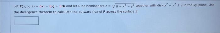 Solved Let F(x,y,z)=6xi−8yj+5zk and let S be hemisphere | Chegg.com