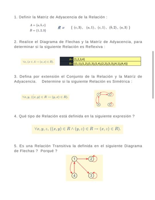 1. Definir la Matriz de Adyacencia de la Relación: A = {a,b,c} R = {(0,3), (,1), (6,1). (6,2), (4,3) } B = {1,2,3) 2. Realice