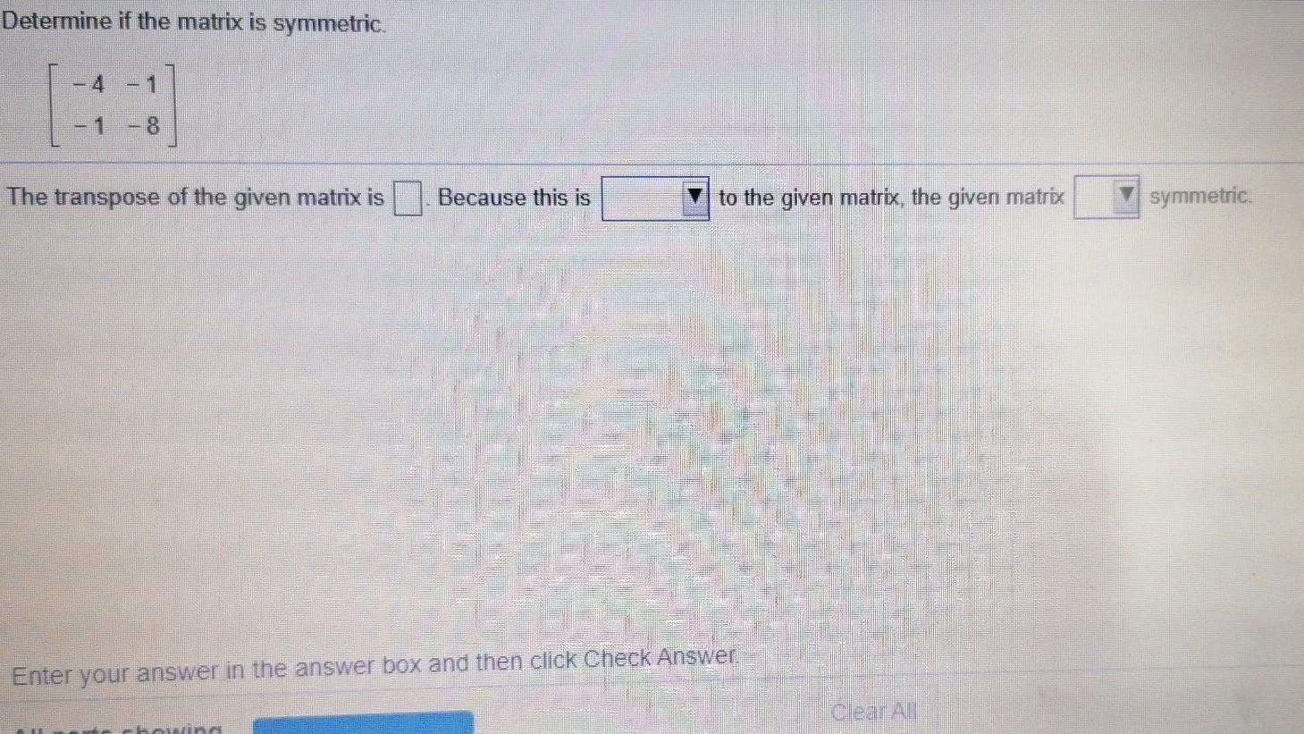 Solved Determine if the matrix is symmetric. The transpose | Chegg.com