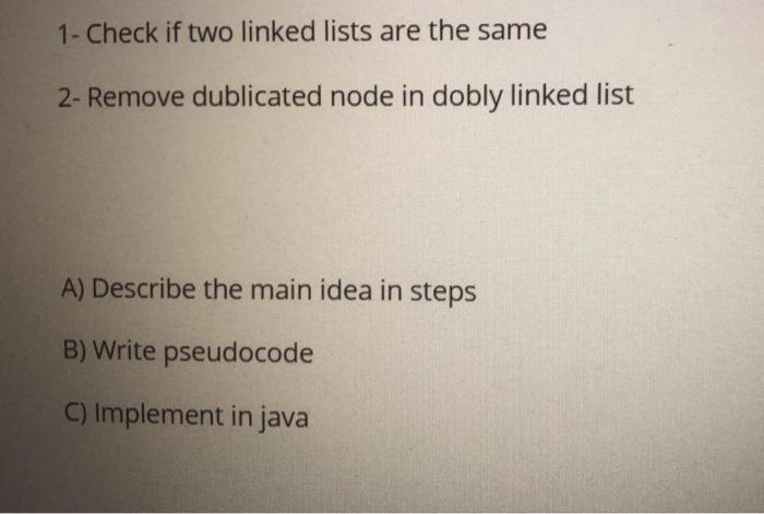 solved-1-check-if-two-linked-lists-are-the-same-2-remove-chegg