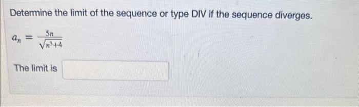 Solved Determine The Limit Of The Sequence Or Type DIV If | Chegg.com