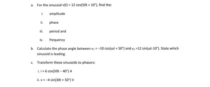 Solved a. For the sinusoid v(t)=12cos(50t+10∘), find the: i. | Chegg.com