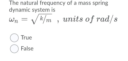 Solved The natural frequency of a mass spring dynamic system | Chegg.com