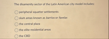Solved The disamenity sector of the Latin American city | Chegg.com
