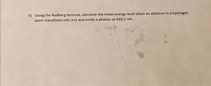 5) Using the Rydberg formula, calculate the initial energy level when an electron in a hydrogen atom transitions into \( \mat