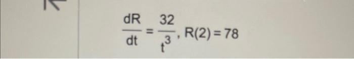Solved dtdR=t332,R(2)=78 | Chegg.com