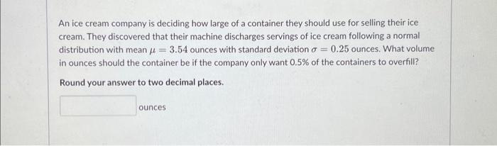 Solved An ice cream company is deciding how large of a | Chegg.com