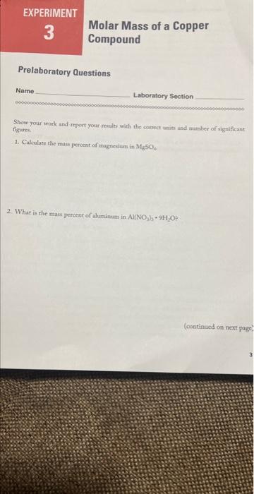 Molar Mass of a Copper Compound
Prelaboratory Questions
Nanne Laboratory Section
Show your work and report your-roults with t