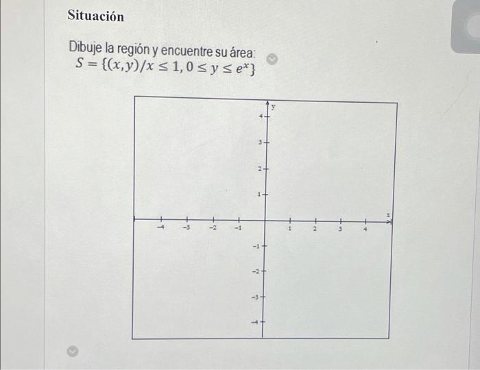 Dibuje la región y encuentre suárea: \[ S=\left\{(x, y) / x \leq 1,0 \leq y \leq e^{x}\right\} \]