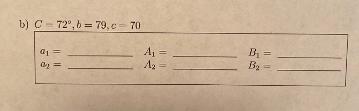 Math B72 Solved b) C = 720,6 = 79, c= 70 A1 = A₂ = Bi = B₂ = | Chegg.com