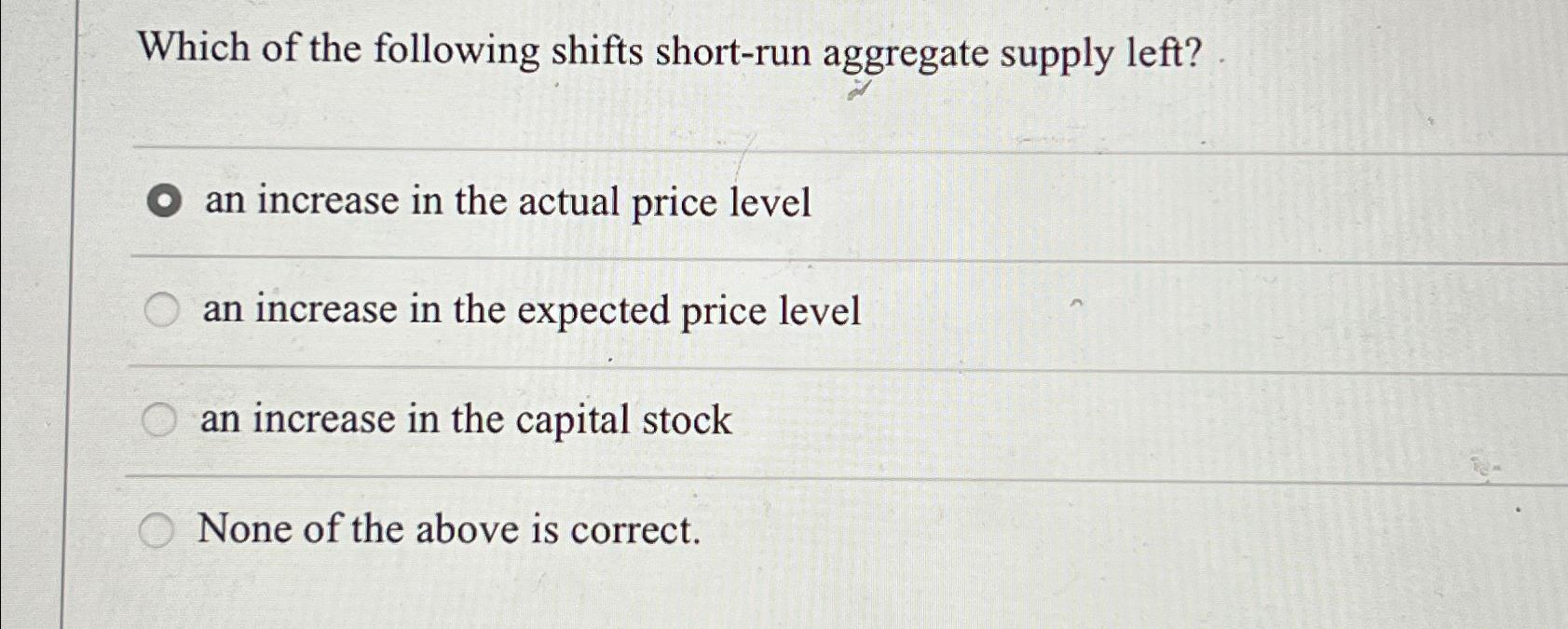 Solved Which of the following shifts shortrun aggregate
