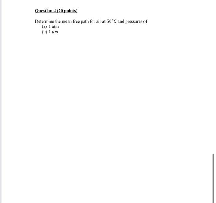Solved Question 4 (20 points) Determine the mean free path | Chegg.com