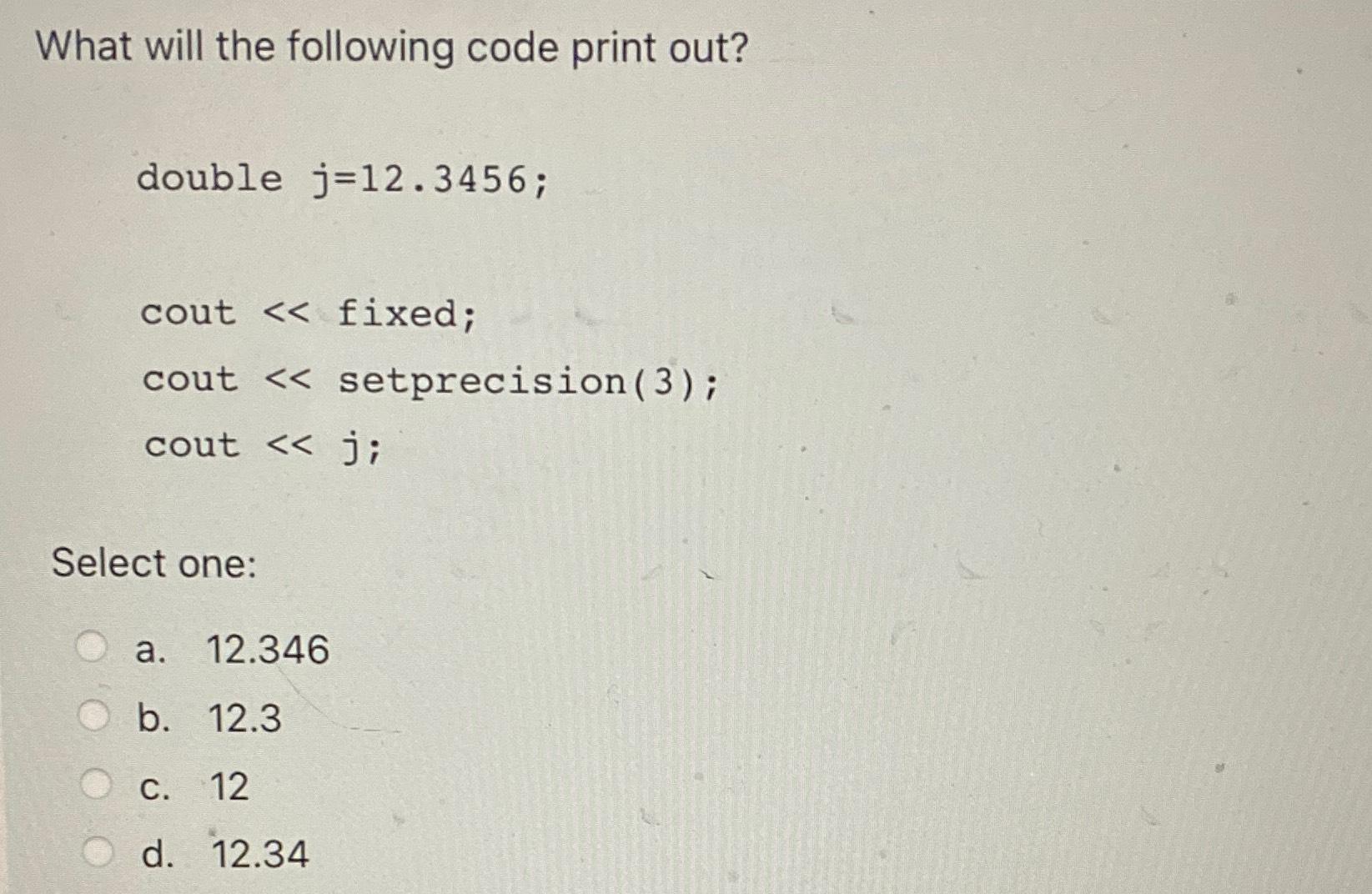 Solved What will the following code print out?double | Chegg.com