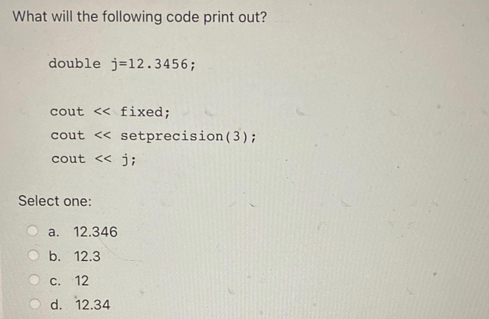 Solved What Will The Following Code Print Out?double | Chegg.com