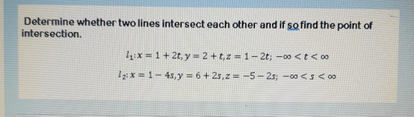 Solved Determine whether two lines intersect each other and | Chegg.com