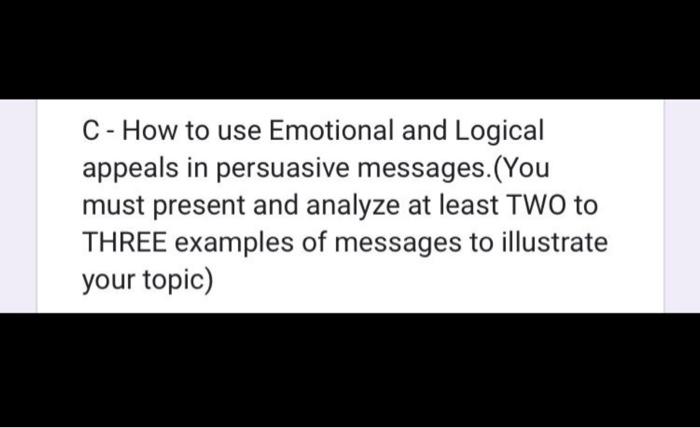 C - How to use Emotional and Logical appeals in | Chegg.com