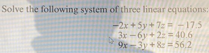 Solved Solve The Following System Of Three Linear Equations: | Chegg.com