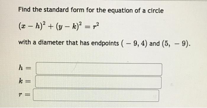 Solved Find the standard form for the equation of a circle | Chegg.com