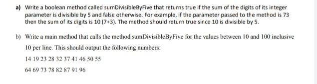 Solved a) Write a boolean method called sumDivisibleByFive | Chegg.com