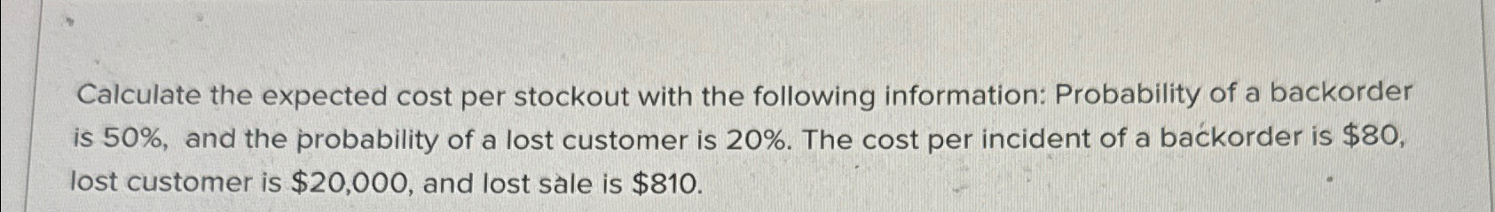 Solved Calculate The Expected Cost Per Stockout With The | Chegg.com