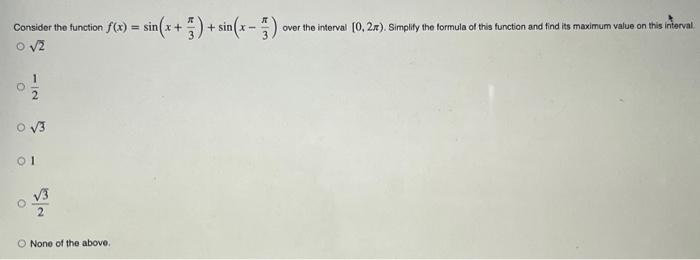 Solved Consider the function f(x)=sin(x+3π)+sin(x−3π) over | Chegg.com