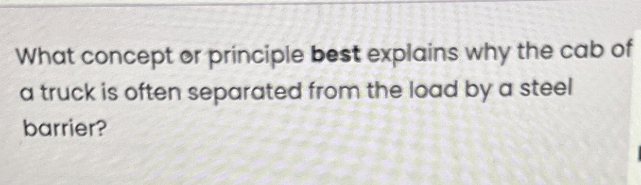 Solved What concept or principle best explains why the cab | Chegg.com