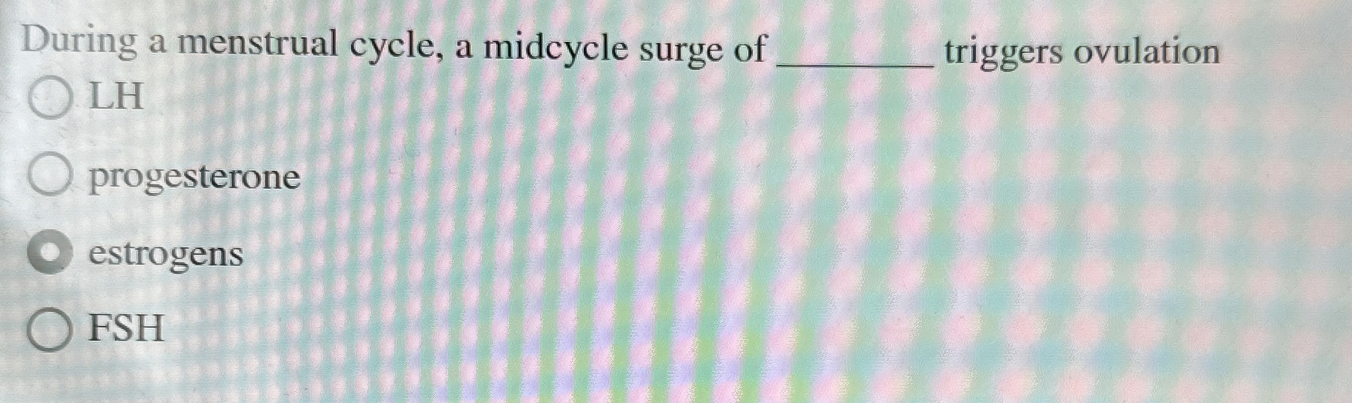 Solved During a menstrual cycle, a midcycle surge of q, | Chegg.com