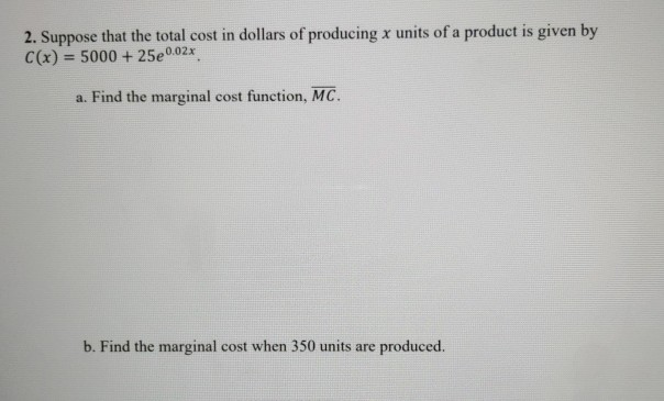 Solved 2. Suppose that the total cost in dollars of | Chegg.com