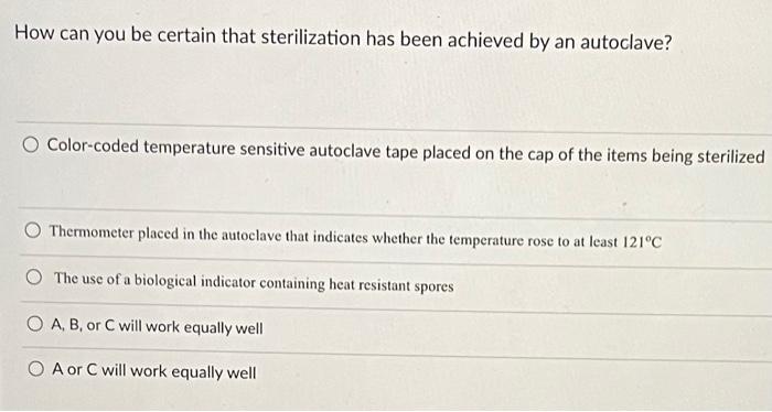 Solved How can you be certain that sterilization has been | Chegg.com
