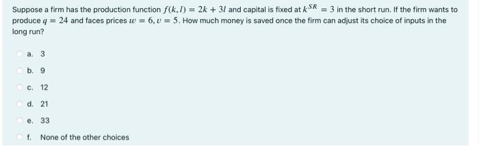 Solved Suppose a firm has the production function (k. 1) = | Chegg.com