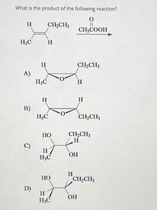 Solved What Is The Product Of The Following Reaction? A) B) | Chegg.com