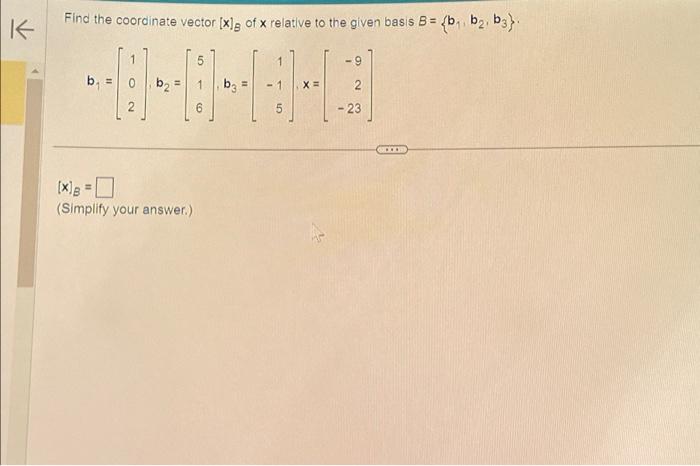 Solved Find the coordinate vector [x]B of x relative to the | Chegg.com