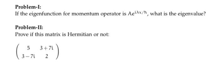 Solved Problem-I: If the eigenfunction for momentum operator | Chegg.com