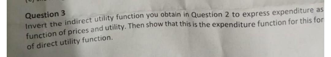 Solved Question 3 Invert the indirect utility function you | Chegg.com