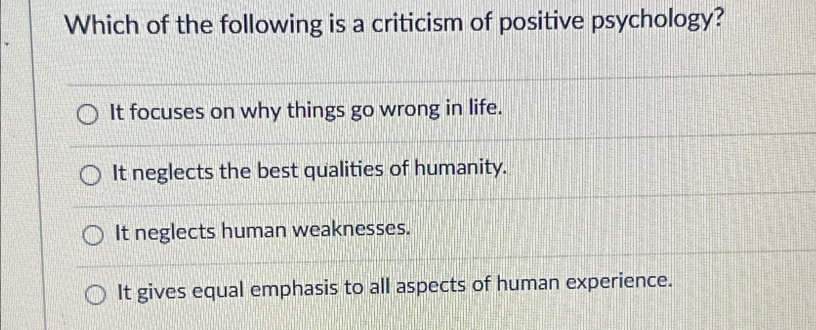 Solved Which Of The Following Is A Criticism Of Positive | Chegg.com