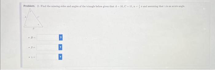 Solved Find the missing sides and angles of the triangle | Chegg.com