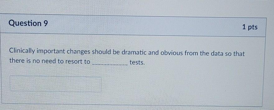 Solved Question 9 1 pts Clinically important changes should | Chegg.com