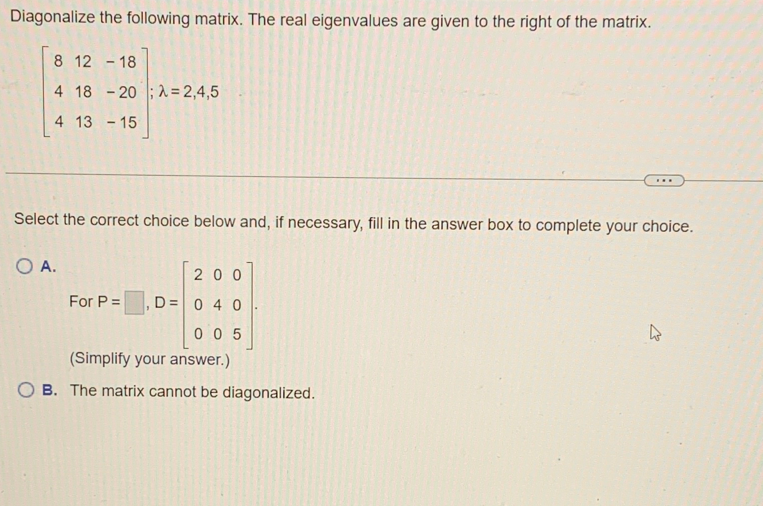 Solved Diagonalize the following matrix. The real | Chegg.com