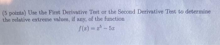 Solved (5 points) Use the First Derivative Test or the | Chegg.com