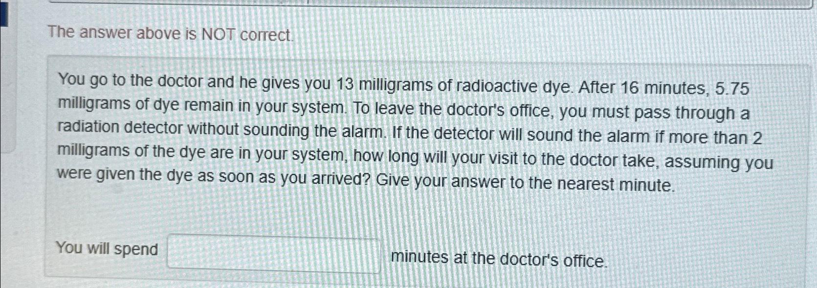 Solved The Answer Above Is NOT Correct.You Go To The Doctor | Chegg.com