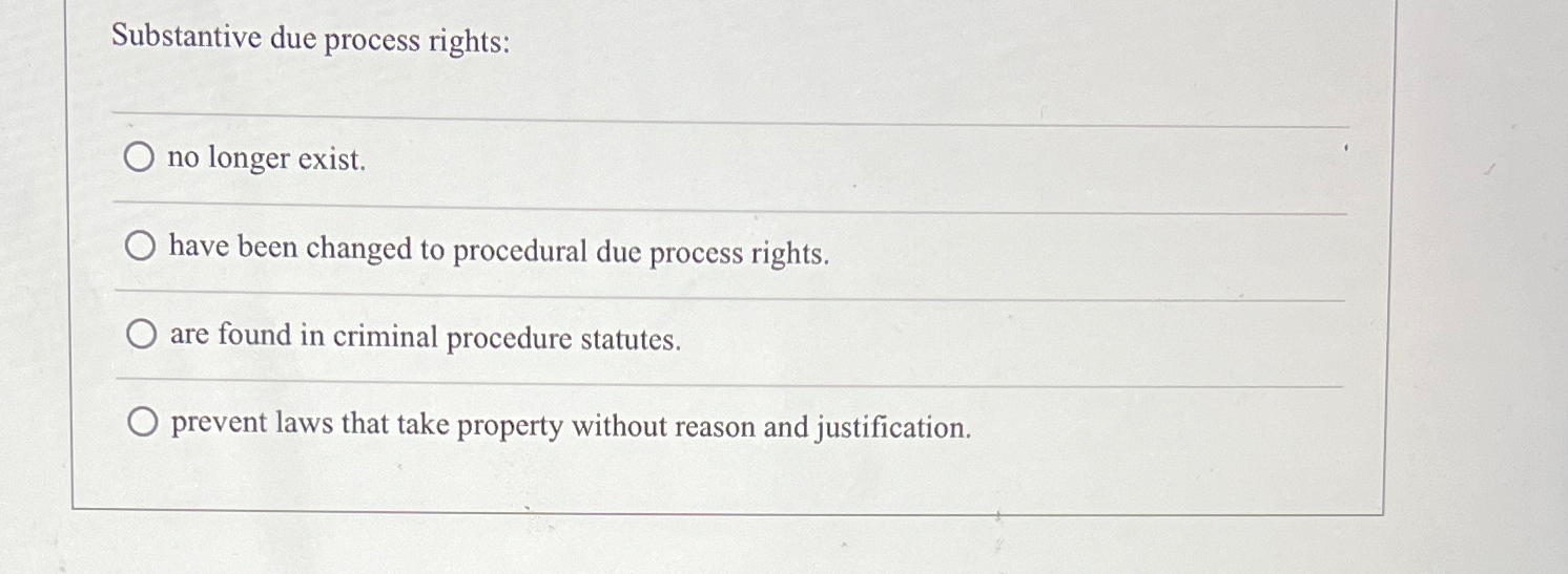 Solved Substantive due process rights:no longer exist.have | Chegg.com