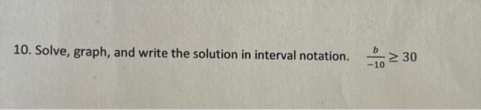 Solved 10. Solve, graph, and write the solution in interval | Chegg.com