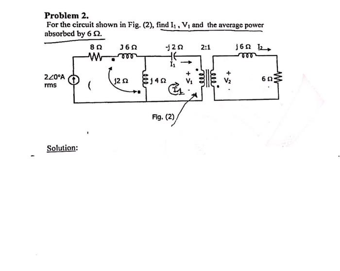 Solved Problem 2. For The Circuit Shown In Fig. (2), Find | Chegg.com