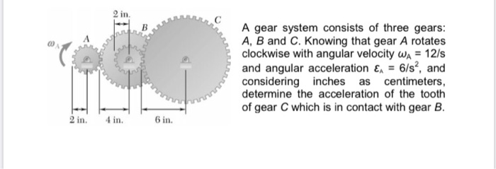 Solved A Gear System Consists Of Three Gears: A, B And C. | Chegg.com