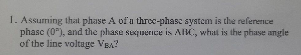 Solved 1. Assuming that phase A of a three-phase system is | Chegg.com