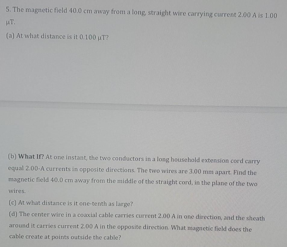 Solved 5. The magnetic field 40.0 cm away from a long, | Chegg.com