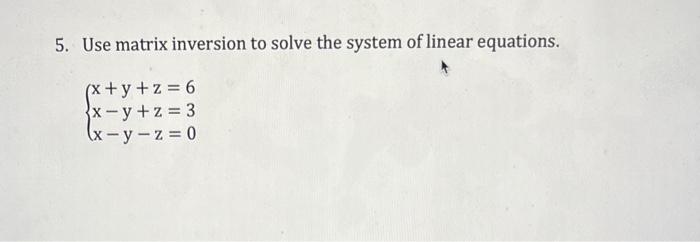 Solved Use matrix inversion to solve the system of linear | Chegg.com